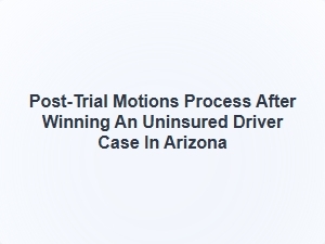 Post-Trial Steps After Winning an Arizona Car Accident Case