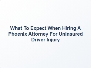 What Your Phoenix Attorney Does for Uninsured Claims